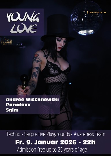 Young Love @ INSOMNIA Nightclub Berlin - Sexpositive, Erotic, Fetish, Techno, House - Party